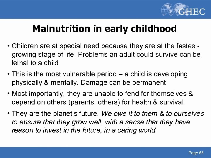 Malnutrition in early childhood • Children are at special need because they are at