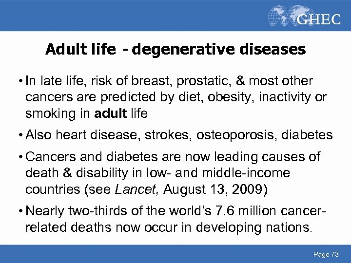 Adult life - degenerative diseases • In late life, risk of breast, prostatic, &