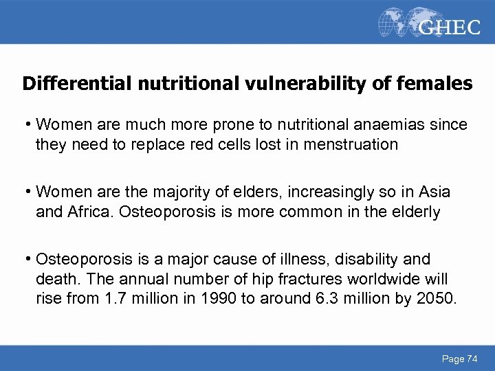 Differential nutritional vulnerability of females • Women are much more prone to nutritional anaemias