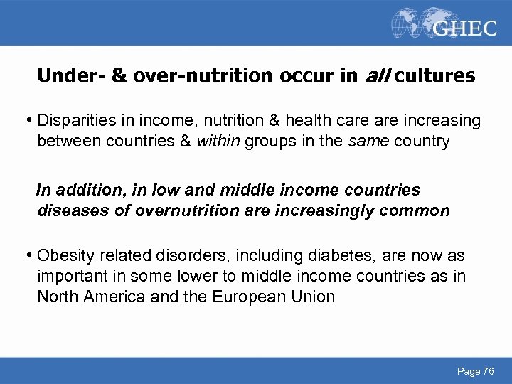 Under- & over-nutrition occur in all cultures • Disparities in income, nutrition & health