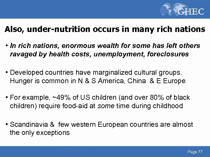 Also, under-nutrition occurs in many rich nations • In rich nations, enormous wealth for