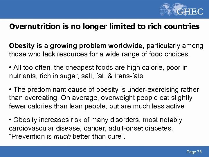 Overnutrition is no longer limited to rich countries Obesity is a growing problem worldwide,