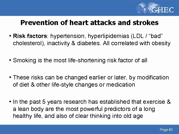 Prevention of heart attacks and strokes • Risk factors: hypertension, hyperlipidemias (LDL / “bad”