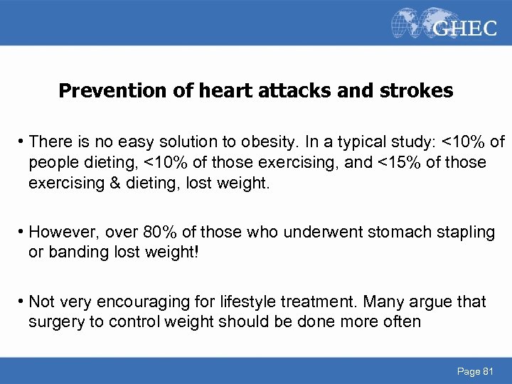 Prevention of heart attacks and strokes • There is no easy solution to obesity.