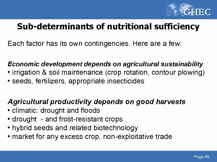 Sub-determinants of nutritional sufficiency Each factor has its own contingencies. Here a few: Economic