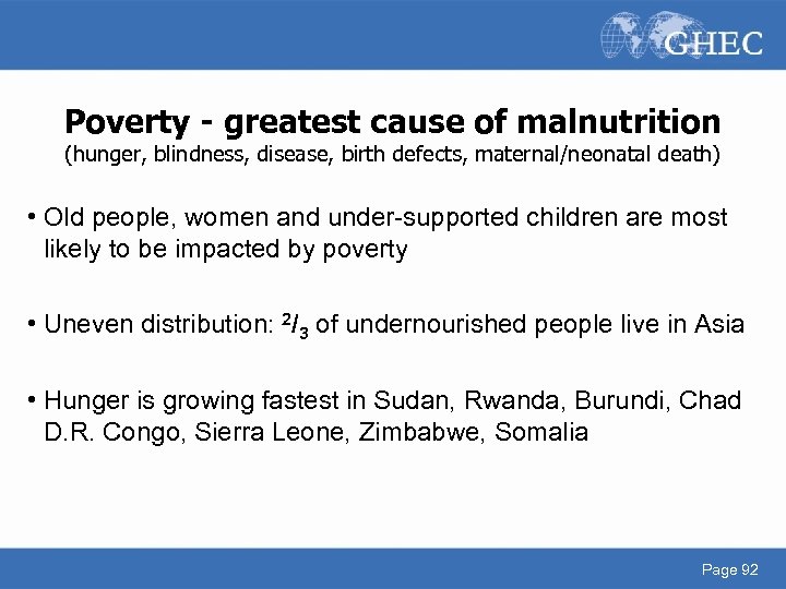 Poverty - greatest cause of malnutrition (hunger, blindness, disease, birth defects, maternal/neonatal death) •