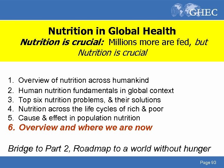 Nutrition in Global Health Nutrition is crucial: Millions more are fed, but Nutrition is