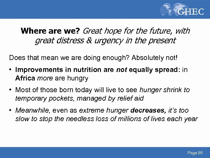 Where are we? Great hope for the future, with great distress & urgency in