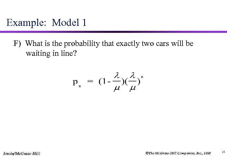 Example: Model 1 F) What is the probability that exactly two cars will be