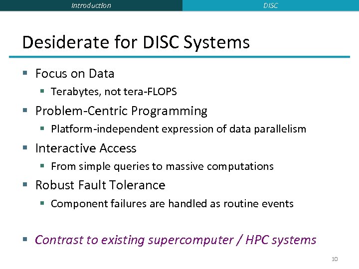 Introduction DISC Desiderate for DISC Systems § Focus on Data § Terabytes, not tera-FLOPS