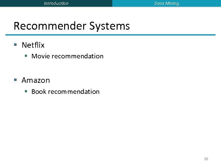 Introduction Data Mining Recommender Systems § Netflix § Movie recommendation § Amazon § Book