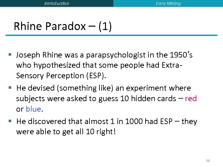 Introduction Data Mining Rhine Paradox – (1) § Joseph Rhine was a parapsychologist in