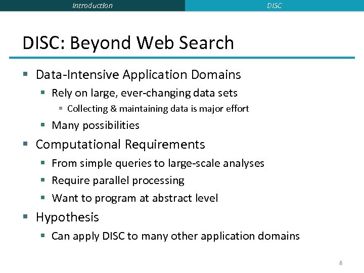 Introduction DISC: Beyond Web Search § Data-Intensive Application Domains § Rely on large, ever-changing