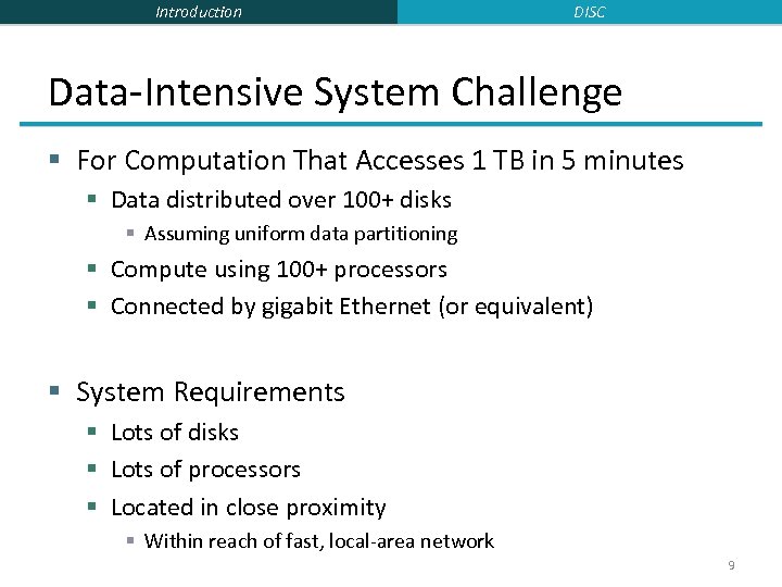 Introduction DISC Data-Intensive System Challenge § For Computation That Accesses 1 TB in 5