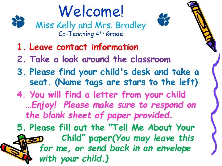 Welcome! Miss Kelly and Mrs. Bradley Co-Teaching 4 th Grade 1. Leave contact information