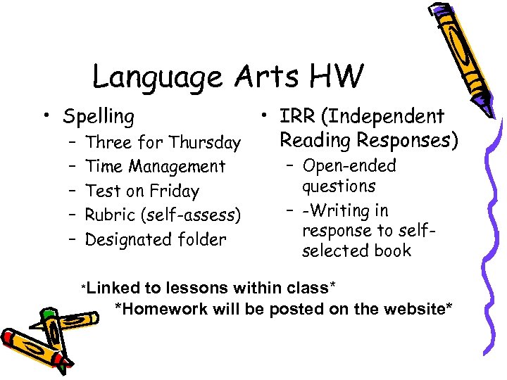 Language Arts HW • Spelling • IRR (Independent Reading Responses) – Three for Thursday