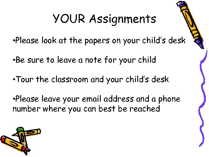 YOUR Assignments • Please look at the papers on your child’s desk • Be