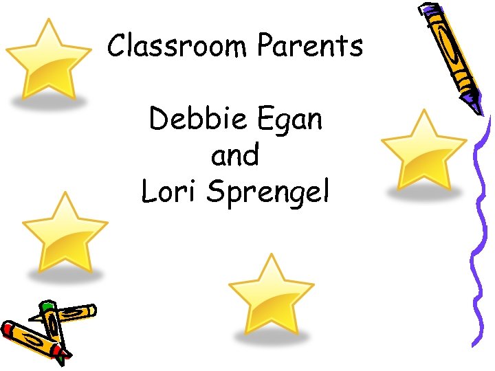 Classroom Parents Debbie Egan and Lori Sprengel 