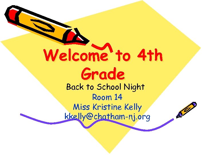 Welcome to 4 th Grade Back to School Night Room 14 Miss Kristine Kelly