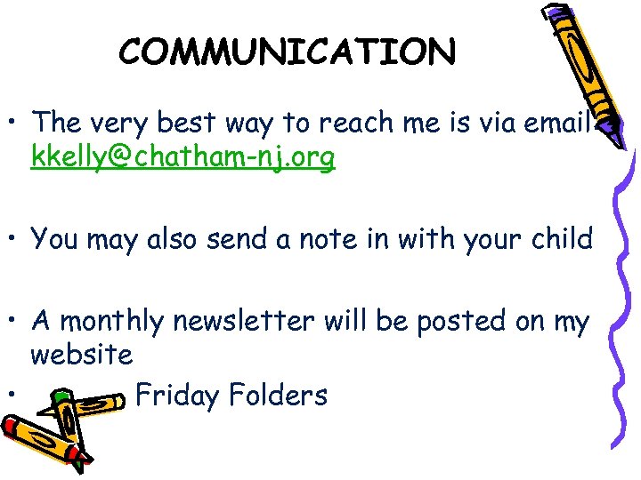COMMUNICATION • The very best way to reach me is via email: kkelly@chatham-nj. org