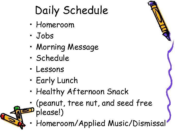 Daily Schedule • • Homeroom Jobs Morning Message Schedule Lessons Early Lunch Healthy Afternoon