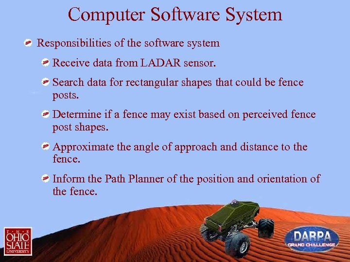 Computer Software System Responsibilities of the software system Receive data from LADAR sensor. Search