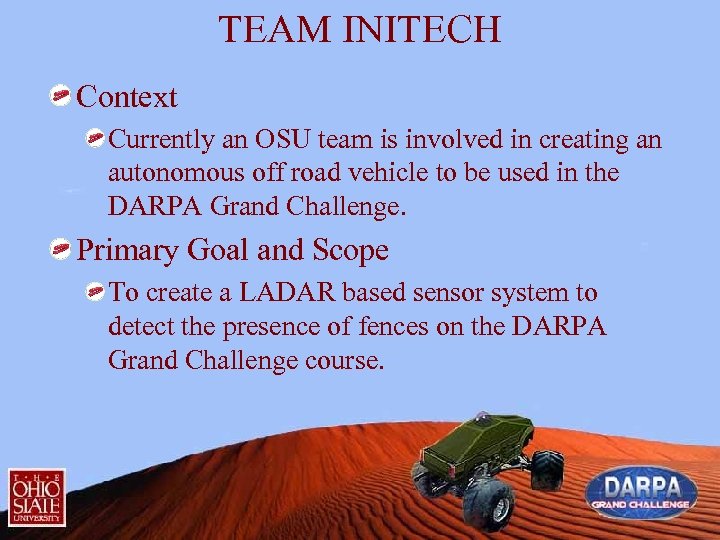 TEAM INITECH Context Currently an OSU team is involved in creating an autonomous off