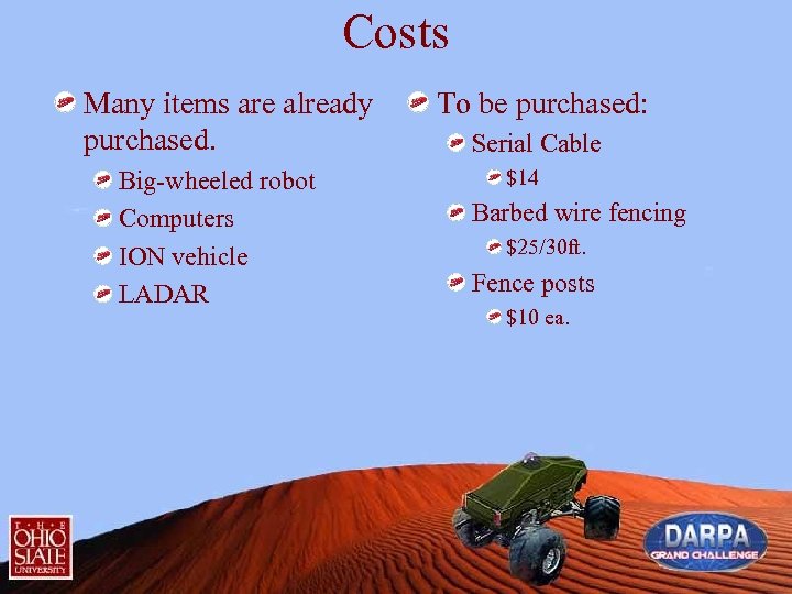 Costs Many items are already purchased. Big-wheeled robot Computers ION vehicle LADAR To be