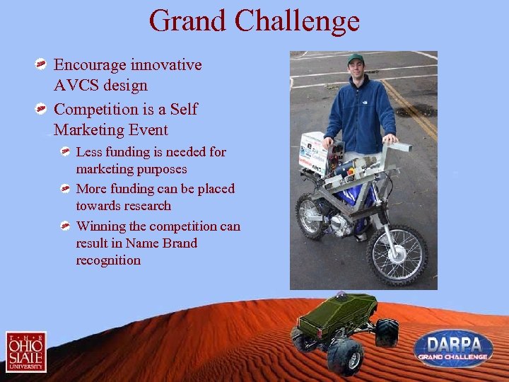 Grand Challenge Encourage innovative AVCS design Competition is a Self Marketing Event Less funding