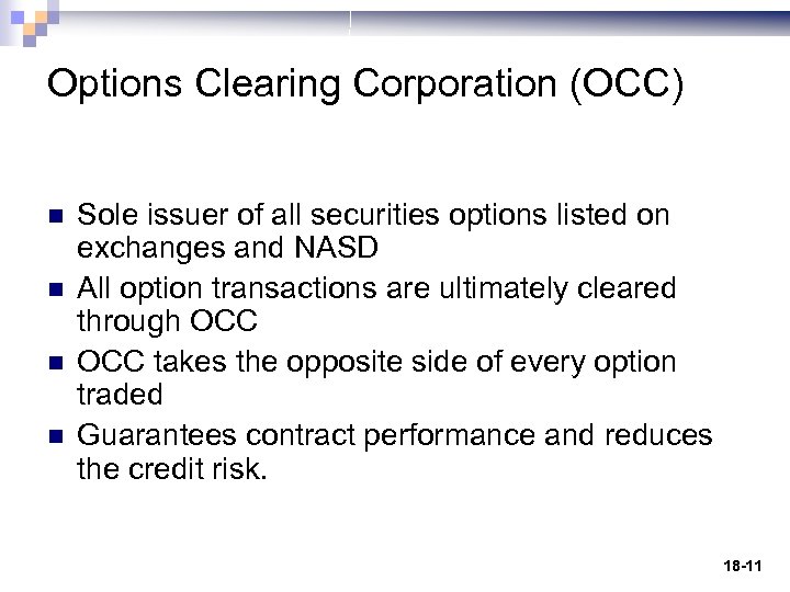 Options Clearing Corporation (OCC) n n Sole issuer of all securities options listed on