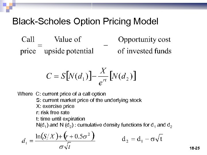 Black-Scholes Option Pricing Model Where C: current price of a call option S: current