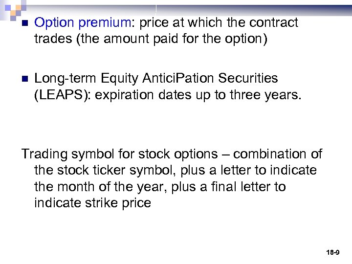 n Option premium: price at which the contract trades (the amount paid for the