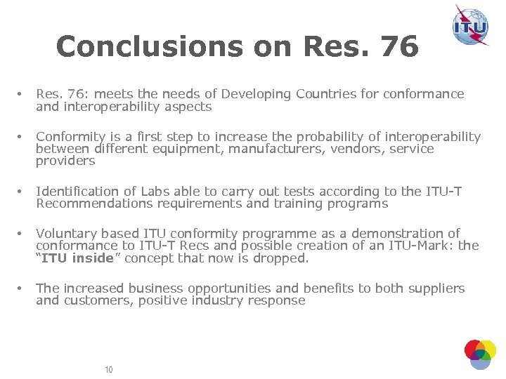 Conclusions on Res. 76 • Res. 76: meets the needs of Developing Countries for