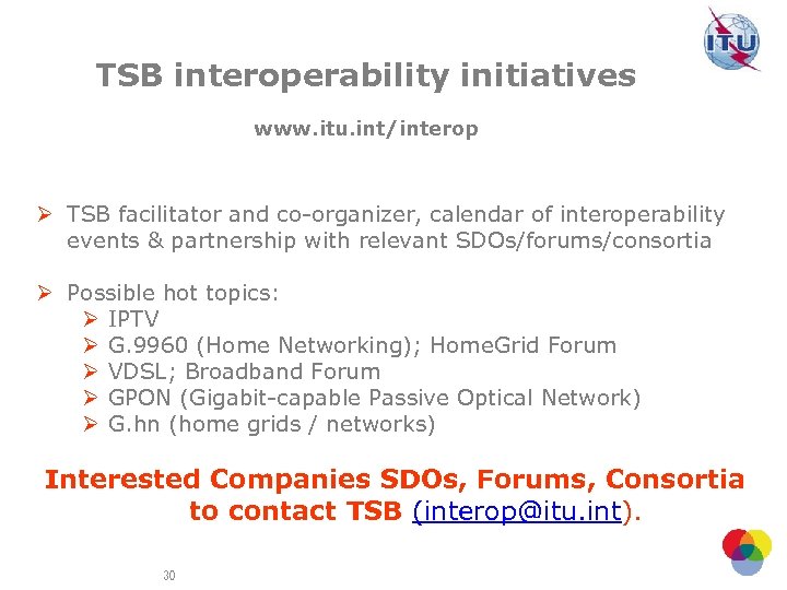 TSB interoperability initiatives www. itu. int/interop Ø TSB facilitator and co-organizer, calendar of interoperability