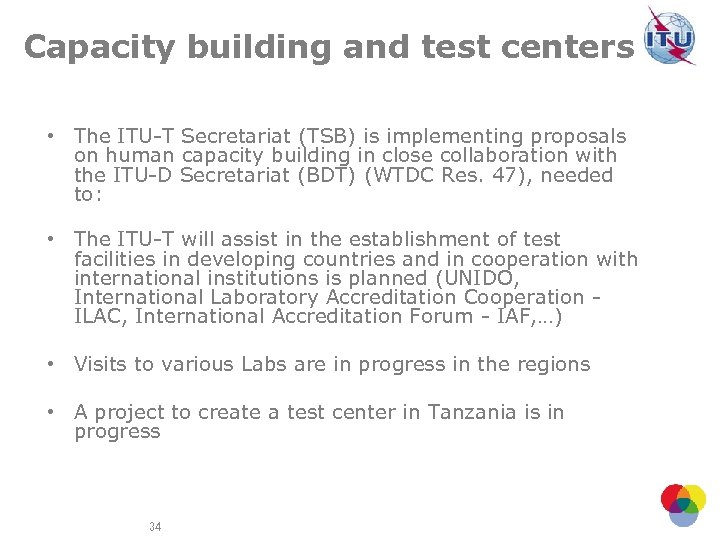 Capacity building and test centers • The ITU-T Secretariat (TSB) is implementing proposals on