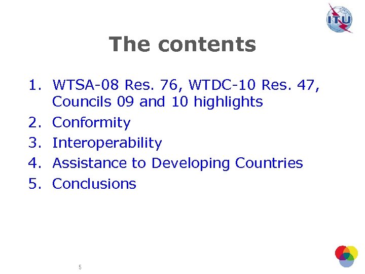 The contents 1. WTSA-08 Res. 76, WTDC-10 Res. 47, Councils 09 and 10 highlights