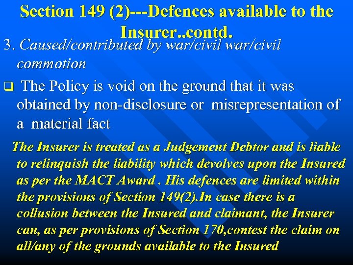 Section 149 (2)---Defences available to the Insurer. . contd. 3. Caused/contributed by war/civil commotion