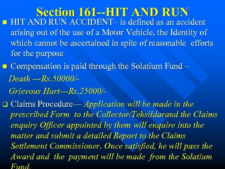 Section 161 --HIT AND RUN ACCIDENT– is defined as an accident arising out of