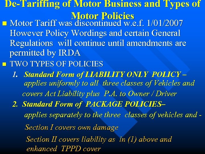 De-Tariffing of Motor Business and Types of Motor Policies n Motor Tariff was discontinued