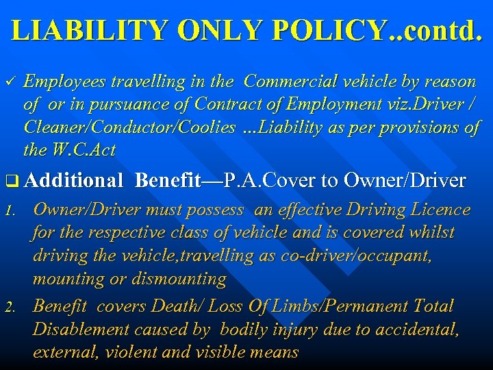 LIABILITY ONLY POLICY. . contd. ü Employees travelling in the Commercial vehicle by reason