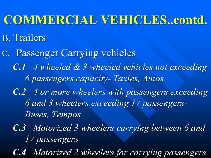 COMMERCIAL VEHICLES. . contd. B. Trailers C. Passenger Carrying vehicles C. 1 4 wheeled