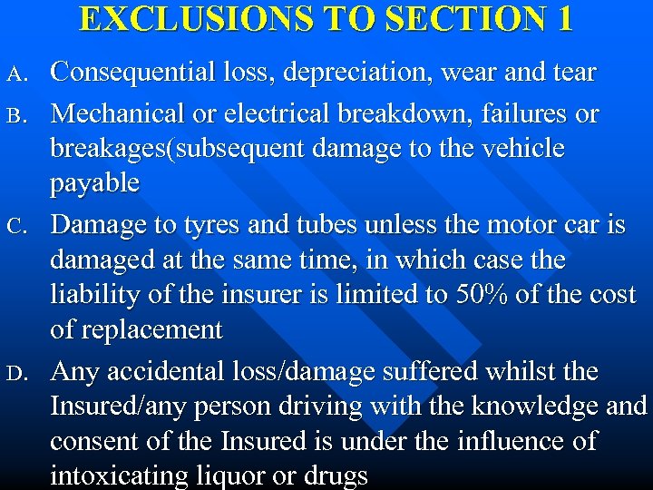 EXCLUSIONS TO SECTION 1 A. B. C. D. Consequential loss, depreciation, wear and tear
