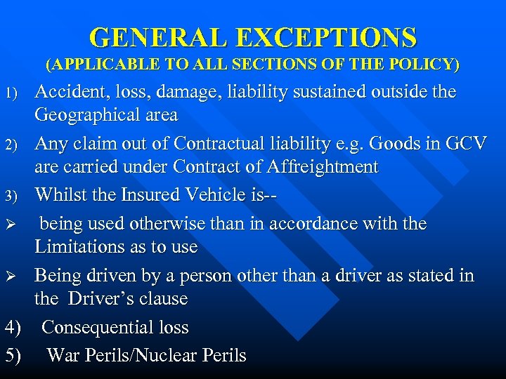 GENERAL EXCEPTIONS (APPLICABLE TO ALL SECTIONS OF THE POLICY) Accident, loss, damage, liability sustained