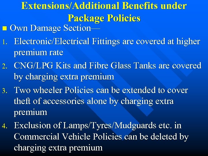 Extensions/Additional Benefits under Package Policies Own Damage Section— 1. Electronic/Electrical Fittings are covered at