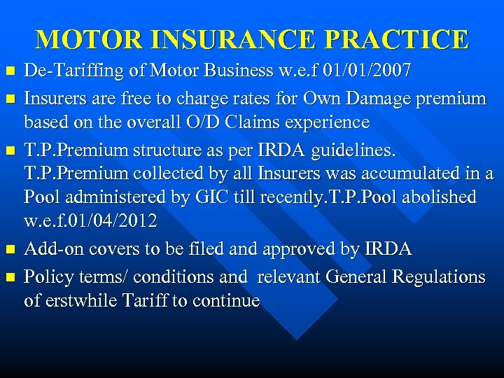 MOTOR INSURANCE PRACTICE n n n De-Tariffing of Motor Business w. e. f 01/01/2007