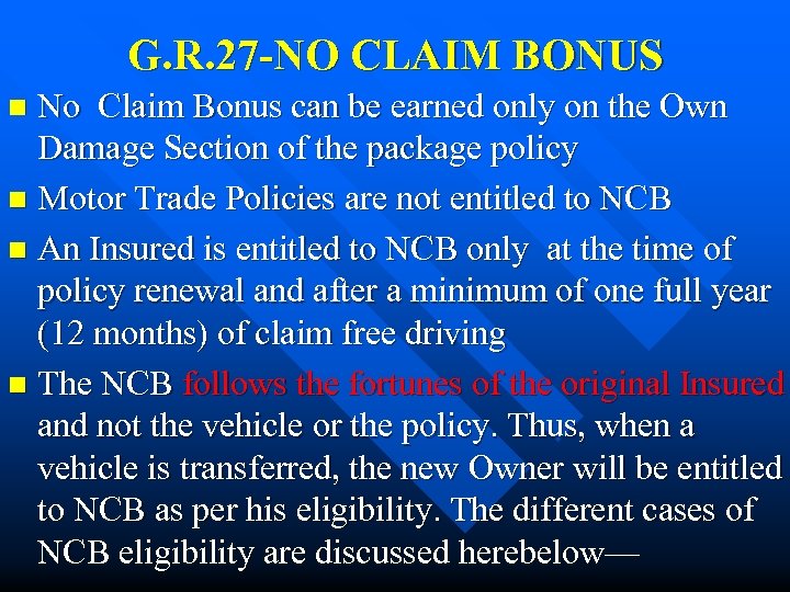 G. R. 27 -NO CLAIM BONUS No Claim Bonus can be earned only on