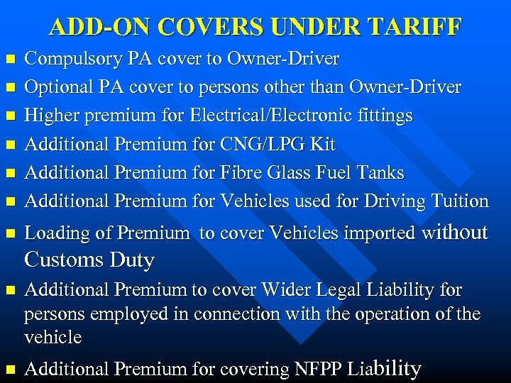 ADD-ON COVERS UNDER TARIFF n Compulsory PA cover to Owner-Driver Optional PA cover to