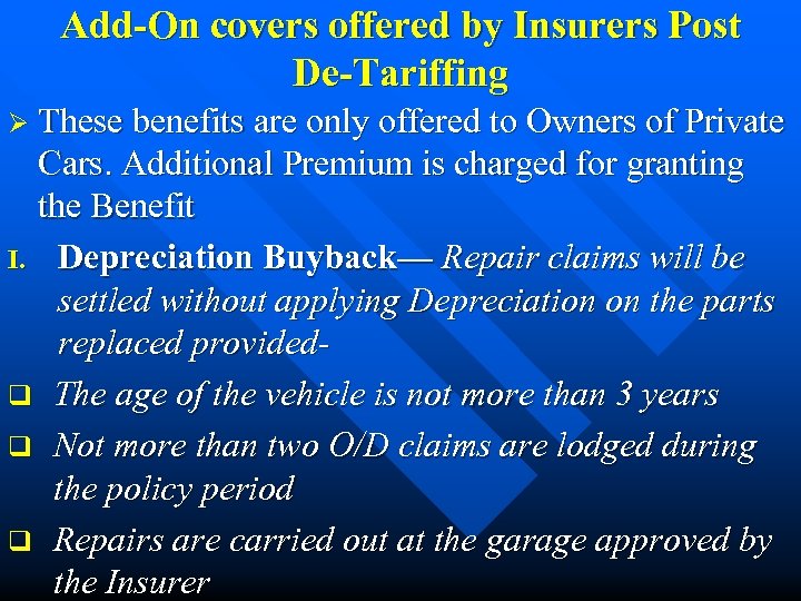 Add-On covers offered by Insurers Post De-Tariffing Ø These benefits are only offered to