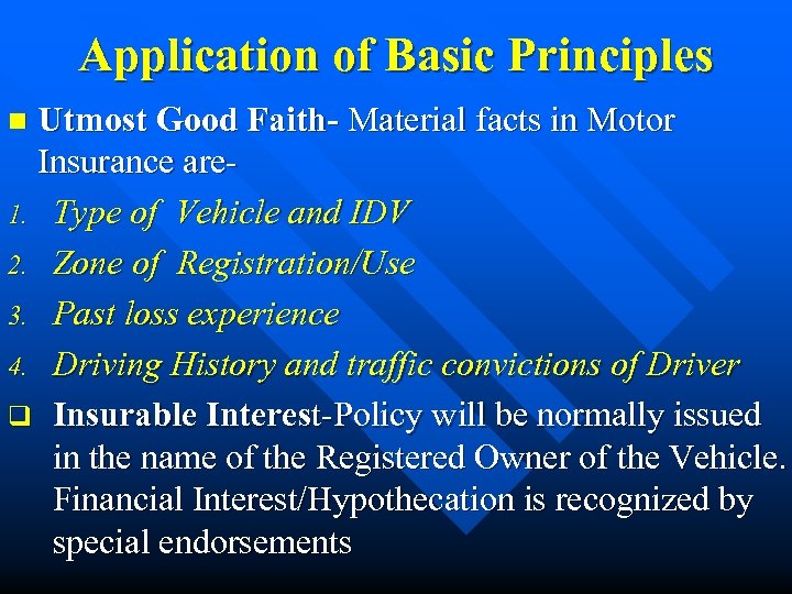 Application of Basic Principles Utmost Good Faith- Material facts in Motor Insurance are 1.
