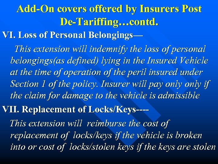 Add-On covers offered by Insurers Post De-Tariffing…contd. VI. Loss of Personal Belongings— This extension